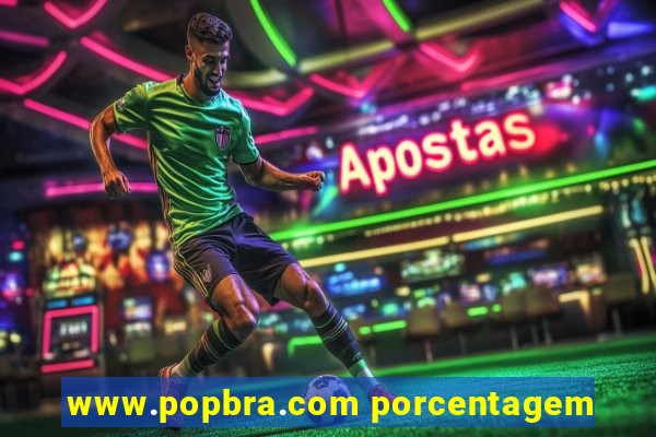 www.popbra.com porcentagem